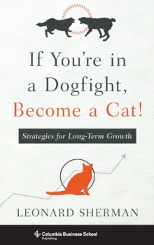 Image for If You're in a Dogfight, Become a Cat! : Strategies for Long-Term Growth