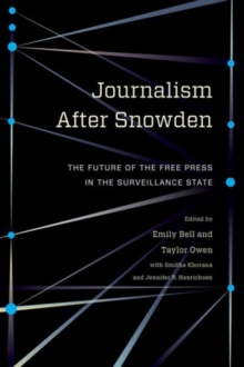 Image for Journalism after Snowden  : the future of the free press in the surveillance state
