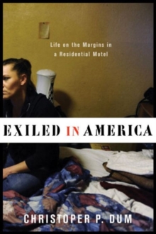 Exiled in America: Life on the Margins in a Residential Motel