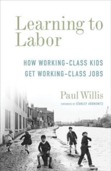 Image for Learning to Labor - How Working-Class Kids Get Working-Class Jobs
