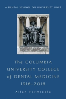 Columbia University College of Dental Medicine, 1916-2016