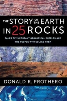 Image for The Story of the Earth in 25 Rocks : Tales of Important Geological Puzzles and the People Who Solved Them