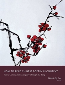Image for How to Read Chinese Poetry in Context : Poetic Culture from Antiquity Through the Tang