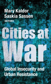 Image for Cities at War : Global Insecurity and Urban Resistance