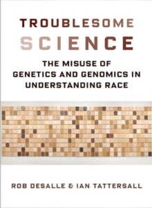 Image for Troublesome Science : The Misuse of Genetics and Genomics in Understanding Race