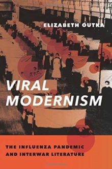Image for Viral Modernism : The Influenza Pandemic and Interwar Literature