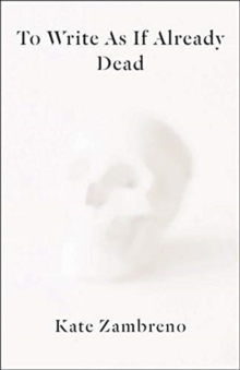 To Write as if Already Dead