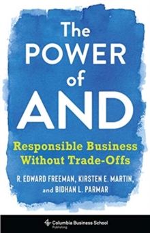 The Power of And: Responsible Business Without Trade-Offs