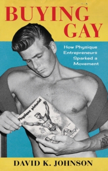 Image for Buying gay  : how physique entrepreneurs sparked a movement