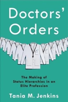 Image for Doctors' orders  : the making of status hierarchies in an elite profession