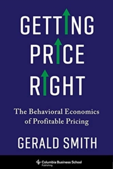 Getting Price Right: The Behavioral Economics of Profitable Pricing