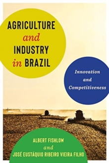 Image for Agriculture and industry in Brazil  : innovation and competitiveness