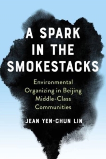 A Spark in the Smokestacks: Environmental Organizing in Beijing Middle-Class Communities