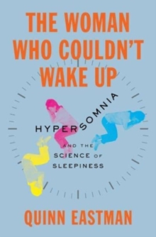 The Woman Who Couldn’t Wake Up: Hypersomnia and the Science of Sleepiness