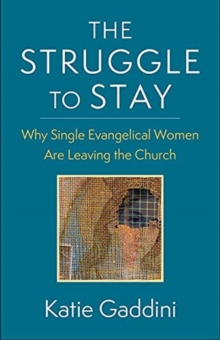 The Struggle to Stay: Why Single Evangelical Women Are Leaving the Church