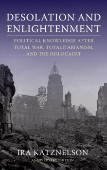 Image for Desolation and enlightenment  : political knowledge after total war, totalitarianism, and the Holocaust