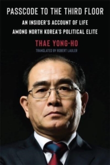 Image for Passcode to the third floor  : an insider's account of life among North Korea's political elite