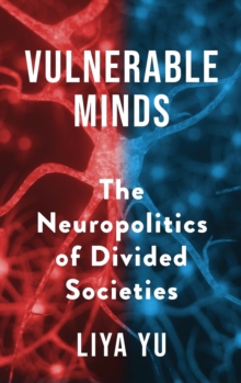 Vulnerable Minds: The Neuropolitics of Divided Societies