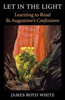 Let in the Light: Learning to Read St. Augustine’s Confessions