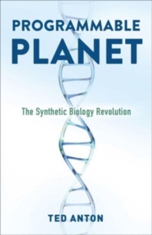 Programmable Planet: The Synthetic Biology Revolution