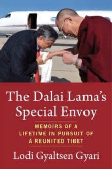Image for The Dalai Lama's special envoy  : memoirs of a lifetime in pursuit of a reunited Tibet