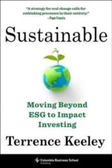 Sustainable: Moving Beyond ESG to Impact Investing