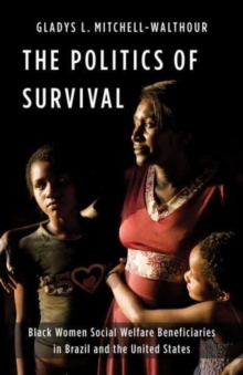 Image for The politics of survival  : Black women social welfare beneficiaries in Brazil and the United States