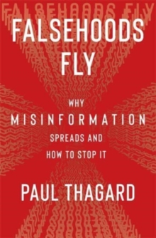 Image for Falsehoods fly  : why misinformation spreads and how to stop it