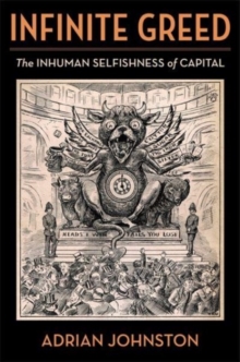 Image for Infinite greed  : the inhuman selfishness of capital