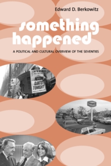 Image for Something happened: a political and cultural overview of the seventies