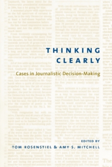 Image for Thinking clearly: cases in journalistic decision-making : teaching notes
