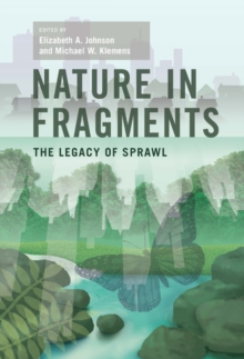 Image for Nature in fragments: the legacy of sprawl