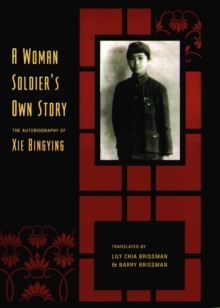 Image for A woman soldier's own story: the autobiography of Xie Bingying