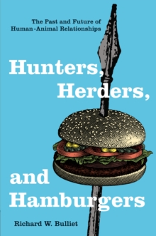 Image for Hunters, herders, and hamburgers: the past and future of human-animal relationships