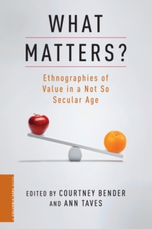 Image for What matters?: ethnographies of value in a not so secular age