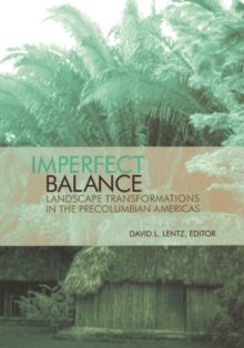 Image for Imperfect balance: landscape transformations in the Precolumbian Americas