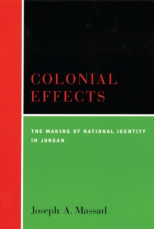 Image for Colonial effects: the making of national identity in Jordan