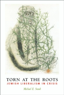 Image for Torn at the roots: the crisis of Jewish liberalism in postwar America