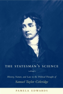 Image for The statesman's science: history, nature, and law in the political thought of Samuel Taylor Coleridge