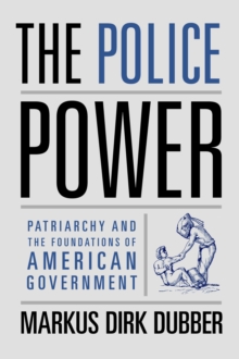 Image for The police power: patriarchy and the foundations of American government