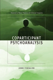 Image for Coparticipant psychoanalysis: towards a new theory of clinical inquiry