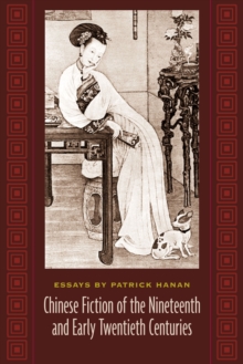 Image for Chinese fiction of the nineteenth and early twentieth centuries: essays