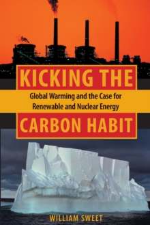 Image for Kicking the carbon habit: global warming and the case for renewable and nuclear energy
