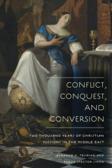 Image for Conflict, conquest, and conversion: two thousand years of Christian missions in the Middle East