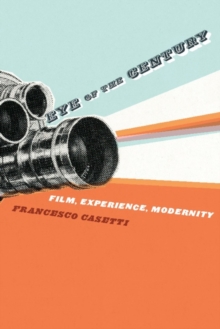 Image for Eye of the century: film, experience, modernity
