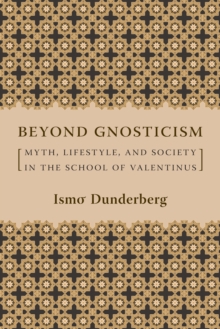 Image for Beyond gnosticism: myth, lifestyle, and society in the school of Valentinus