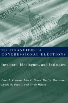 Image for The financiers of congressional elections: investors, ideologues, and intimates