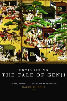 Image for Envisioning the Tale of Genji: media, gender, and cultural production