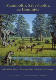 Image for Mammoths, sabertooths, and hominids: 65 million years of mammalian evolution in Europe