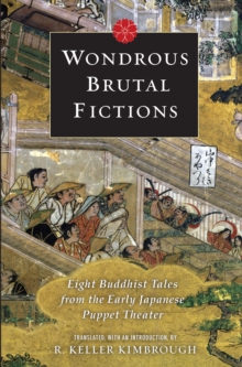 Image for Wondrous brutal fictions: eight Buddhist tales from the early Japanese puppet theater